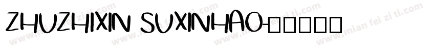 ZHUZHIXIN SUXINHAO字体转换